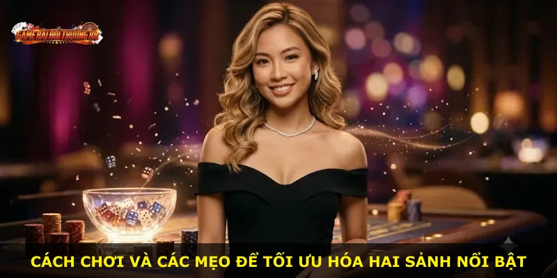 Cách chơi và các mẹo để tối ưu hóa hai sảnh nổi bật