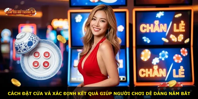 Cách đặt cửa và xác định kết quả giúp người chơi dễ dàng nắm bắt