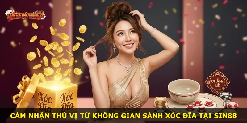 Cảm nhận thú vị từ không gian sảnh xóc đĩa tại SIN88