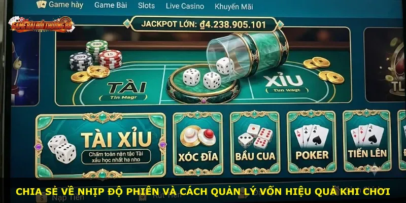Chia sẻ về nhịp độ phiên và cách quản lý vốn hiệu quả khi chơi
