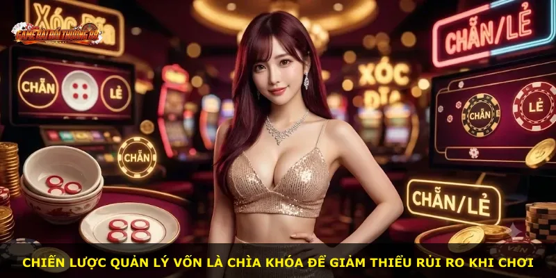 Chiến lược quản lý vốn là chìa khóa để giảm thiểu rủi ro khi chơi