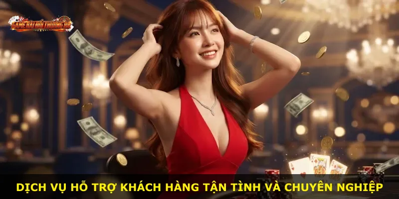 Dịch vụ hỗ trợ khách hàng tận tình và chuyên nghiệp