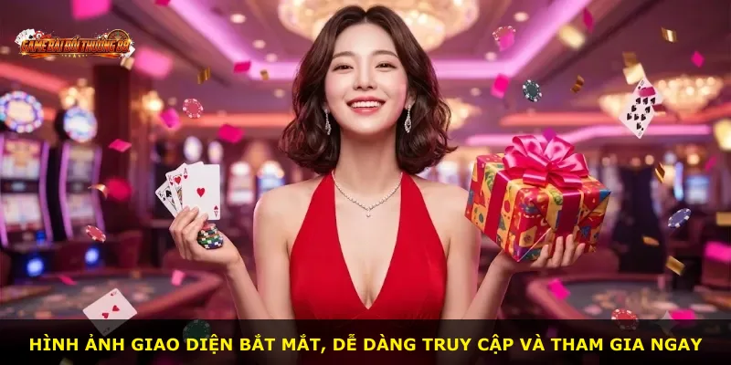 Hình ảnh giao diện bắt mắt, dễ dàng truy cập và tham gia ngay