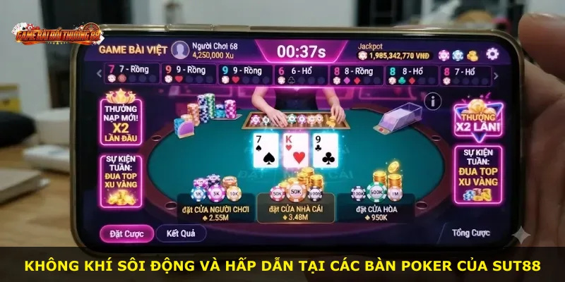Không khí sôi động và hấp dẫn tại các bàn Poker của SUT88