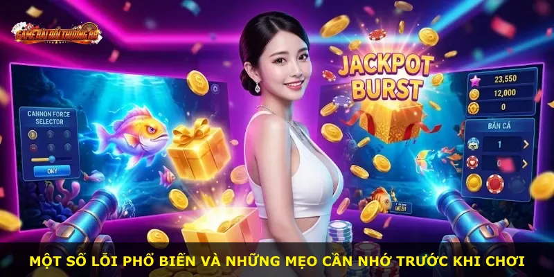 Một số lỗi phổ biến và những mẹo cần nhớ trước khi chơi