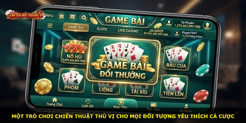 Một trò chơi chiến thuật thú vị cho mọi đối tượng yêu thích cá cược