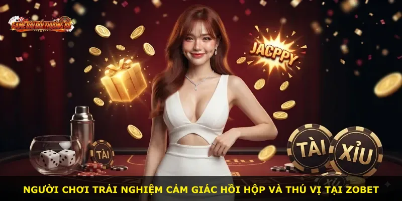 Người chơi trải nghiệm cảm giác hồi hộp và thú vị tại ZOBET