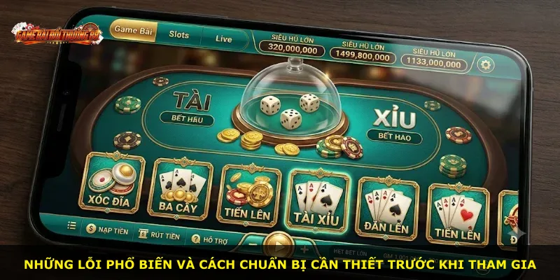 Những lỗi phổ biến và cách chuẩn bị cần thiết trước khi tham gia