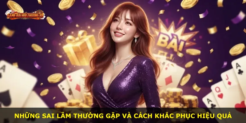 Những sai lầm thường gặp và cách khắc phục hiệu quả