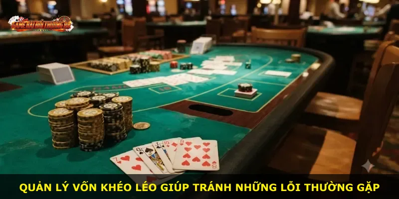Quản lý vốn khéo léo giúp tránh những lỗi thường gặp