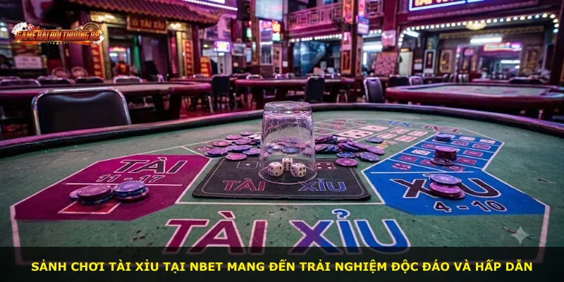 Sảnh chơi Tài Xỉu tại NBET mang đến trải nghiệm độc đáo và hấp dẫn