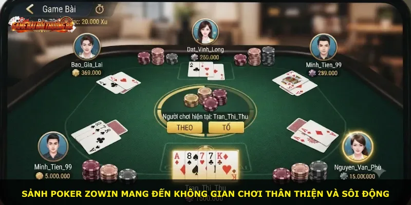 Sảnh Poker ZOWIN mang đến không gian chơi thân thiện và sôi động