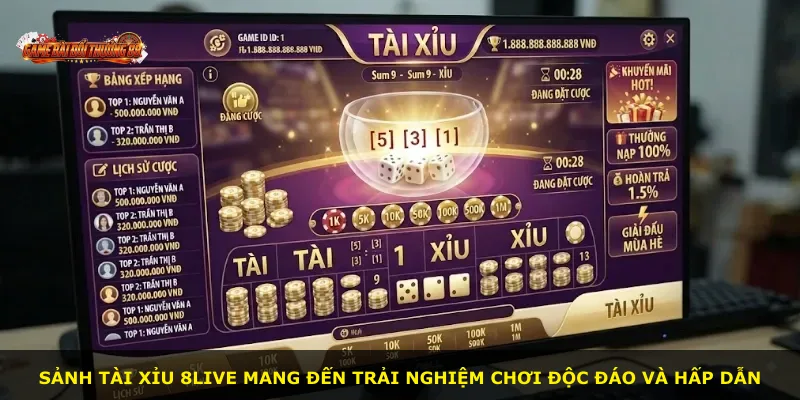 Sảnh Tài Xỉu 8LIVE mang đến trải nghiệm chơi độc đáo và hấp dẫn