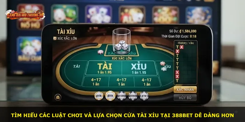 Tìm hiểu các luật chơi và lựa chọn cửa Tài Xỉu tại 388BET dễ dàng hơn