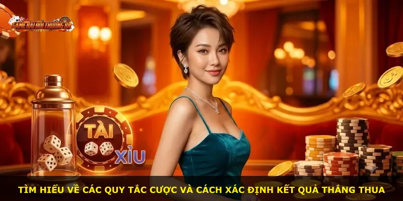 Tìm hiểu về các quy tắc cược và cách xác định kết quả thắng thua