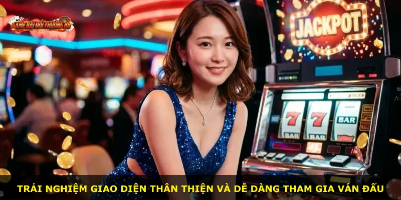 Trải nghiệm giao diện thân thiện và dễ dàng tham gia ván đấu