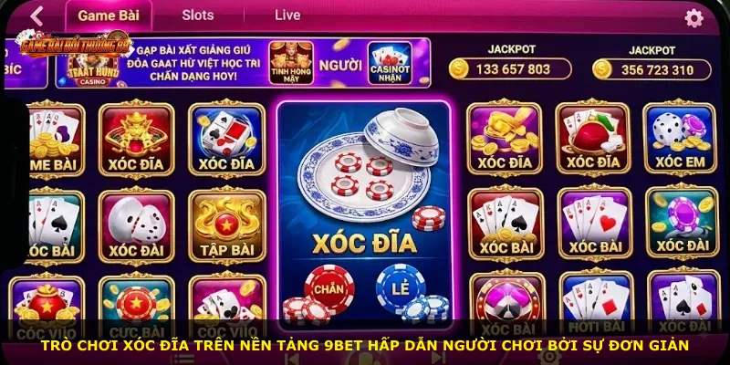 Trò chơi Xóc Đĩa trên nền tảng 9BET hấp dẫn người chơi bởi sự đơn giản
