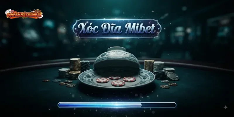 Xóc Đĩa MIBET – Khen Đúng Chỗ, Chê Đúng Chỗ